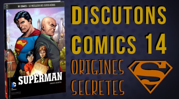 Superman Origines Secretes dans Discutons Comics