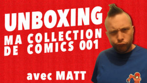 Unboxing de ma collection de comics 001