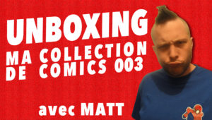Unboxing de ma collection de comics 003