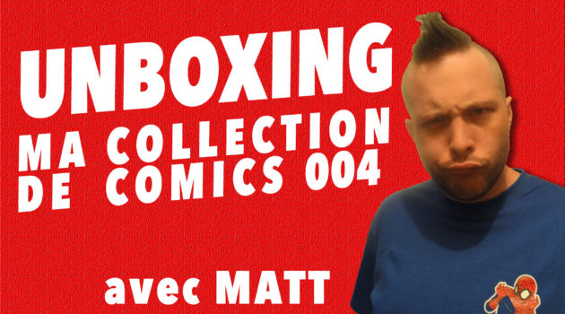 Unboxing de ma collection de comics 004