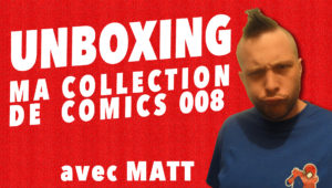 Unboxing de ma collection de comics 00