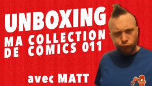 Unboxing : ma collection de comics 011