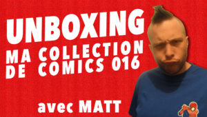 Unboxing : ma collection de comics 016