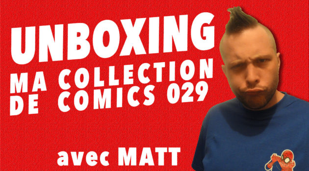 Unboxing : ma collection de comics 029