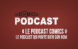 podcast Le Podcast Comics