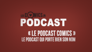 podcast Le Podcast Comics