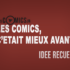 Idee Recue n°1 Les Comics c'était mieux avant