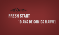 Fresh Start Marvel : Retour sur dix ans de comics chez Marvel