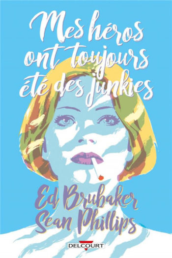 mes héros ont toujours été des junkies delcourt