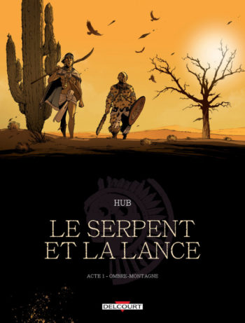 Delcourt Le Serpent et la Lance tome 1