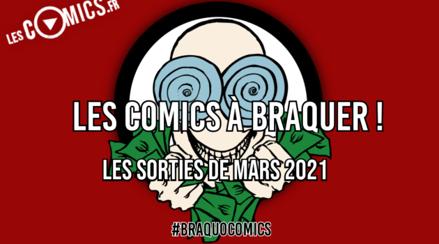 comics sorties mars 2021 #braquocomics