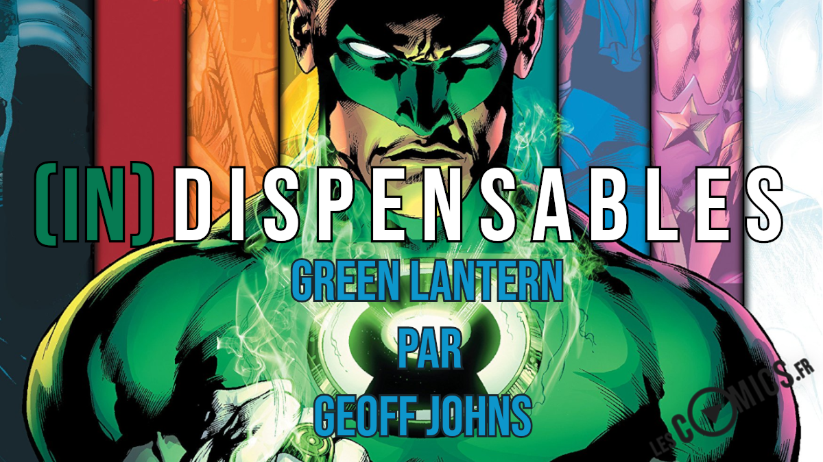 Le run de Geoff Johns sur Green Lantern dans Indispensables !