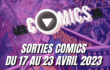 sorties comics 10 au 16 avril 2023