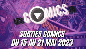 Sorties comics du 15 au 21 mai 2023